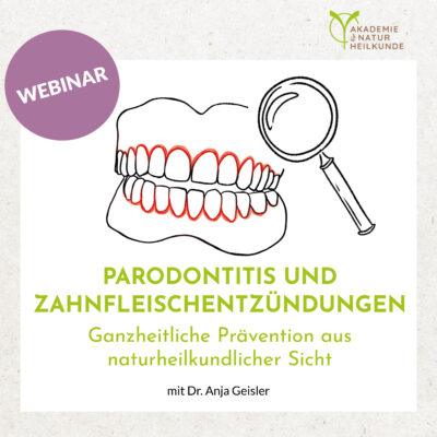 Parodontitis und Zahnfleischentzündungen - Ganzheitliche Prävention aus naturheilkundlicher Sicht