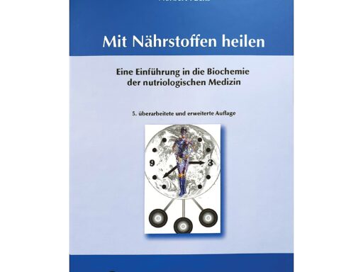 Mit Nährstoffen heilen - Eine Einführung in die Biochemie der nutriologischen Medizin